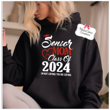 Load image into Gallery viewer, Senior Mom Class of 2024 - I&#39;m not crying you&#39;re crying! Hoodie &quot;PRE -ORDER!!&quot; Hooded Sweatshirt Shirt
